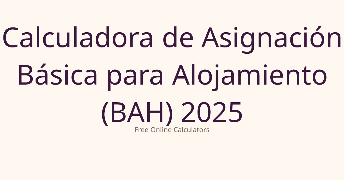 Calculadora de Asignación Básica para Alojamiento (BAH) 2025