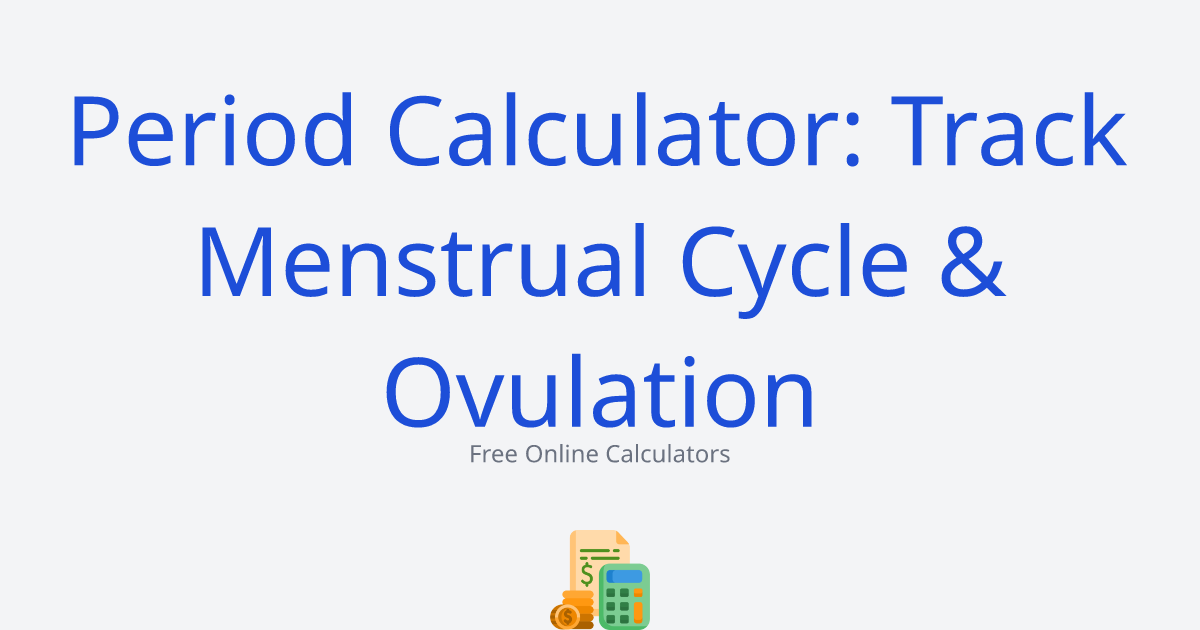 Period Calculator: Track Menstrual Cycle & Ovulation
